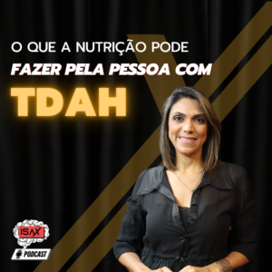nutrição TDAH Podcast Nutrição especializada